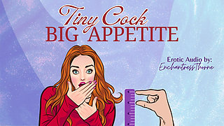 Tiny Cock-big Appetite: Your Sph CEI Humiliation Erotic Audio