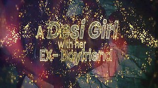 A Desi Girl with Her Ex Boyfriend Made a Superb Fucking Session